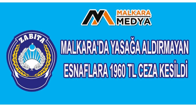 Malkara'da Yasağa Aldırmayan Esnaflara Ceza Kesildi
