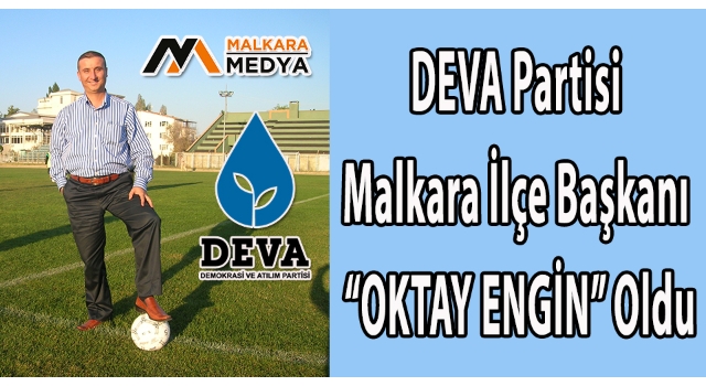 Deva Partisi Kurucu Malkara İlçe Başkanı Oktay Egin Oldu