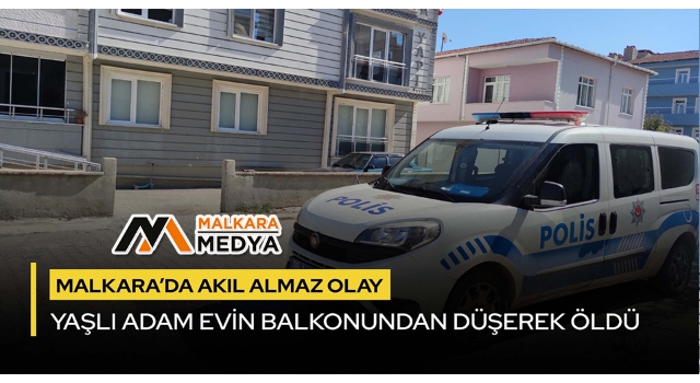 Malkara’da Yaşlı Adam Evin Balkonundan Düşerek Hayatını Kaybetti