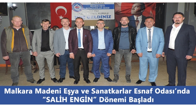Malkara Madeni Eşya ve Sanatkarlar Esnaf Odası’nda “SALİH ENGİN” Dönemi Başladı