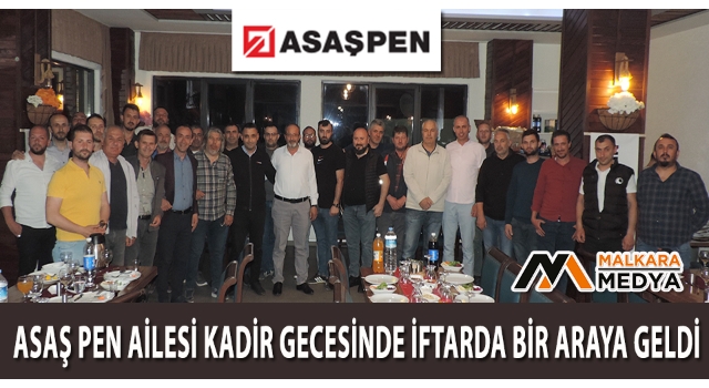 ASAŞ Pen Trakya Bölge Distribütörü Akalın Cam’dan “İFTAR YEMEĞİ”