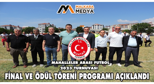 Malkara Muhtarlar Derneği Mahalleler Arası Futbol Turnuvası Final ve Ödül Töreni Programı Açıklandı