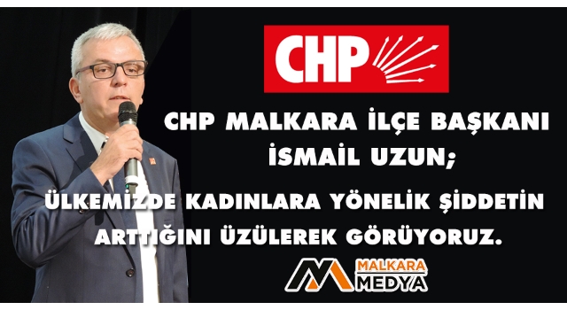 İsmail Uzun; “Ülkemizde Kadınlara Yönelik Şiddetin Arttığını Üzülerek Görüyoruz”