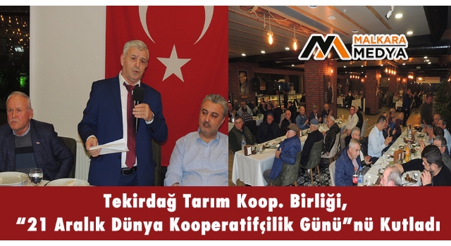 Tekirdağ Tarım Koop. Birliği, “21 Aralık Dünya Kooperatifçilik Günü”nü Kutladı