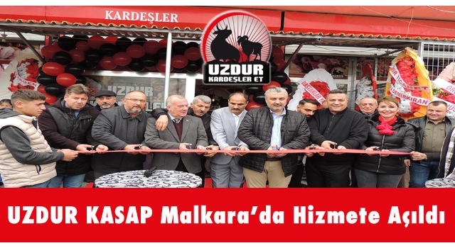 UZDUR KASAP Malkara’da Hizmete Açıldı