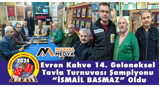 Evren Kahve 14. Geleneksel Tavla Turnuvası Şampiyonu “İSMAİL BASMAZ” Oldu