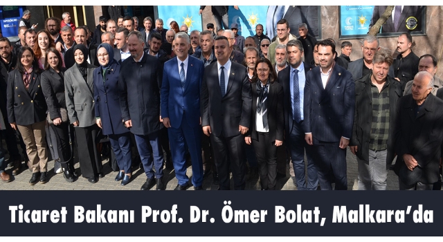 Ticaret Bakanı Prof. Dr. Ömer Bolat, Malkara’da