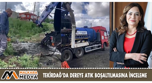 Tekirdağ’da dereye atık boşaltılmasına inceleme