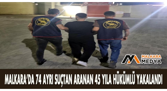 Malkara’da 74 ayrı suçtan aranan 45 yıla hükümlü yakalandı