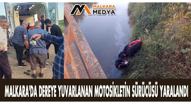Malkara'da dereye yuvarlanan motosikletin sürücüsü yaralandı