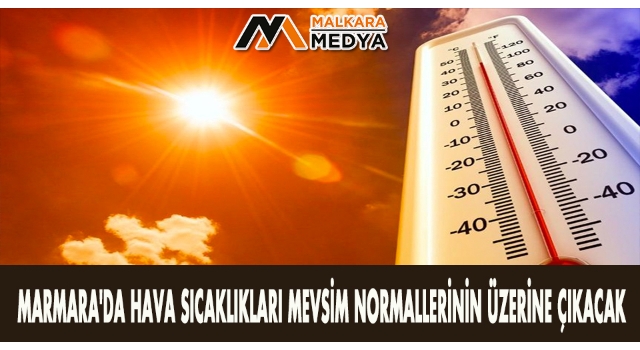 Marmara'da hava sıcaklıkları mevsim normallerinin üzerine çıkacak