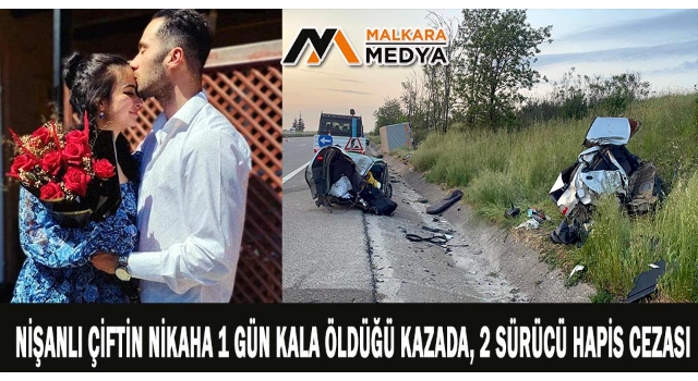 Nişanlı çiftin nikaha 1 gün kala öldüğü kazada, 2 sürücü hapis cezası