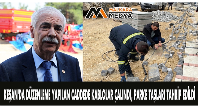 Keşan'da düzenleme yapılan caddede kablolar çalındı, parke taşları tahrip edildi
