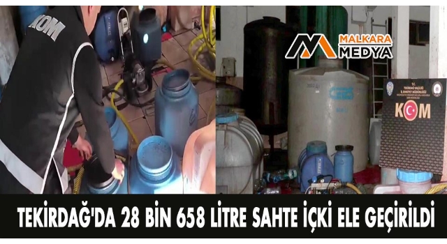 Tekirdağ'da 28 bin 658 litre sahte içki ele geçirildi