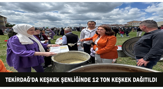 Tekirdağ'da keşkek şenliğinde 12 ton keşkek dağıtıldı