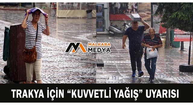 Trakya için "Kuvvetli Yağış" Uyarısı