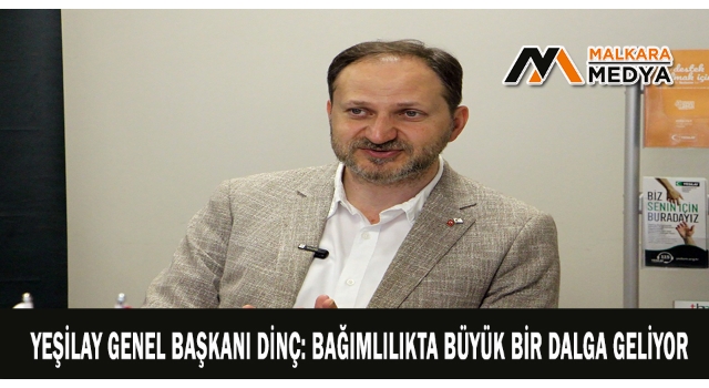Yeşilay Genel Başkanı Dinç: Bağımlılıkta büyük bir dalga geliyor