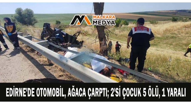 Edirne'de otomobil, ağaca çarptı; 2'si çocuk 5 ölü, 1 yaralı