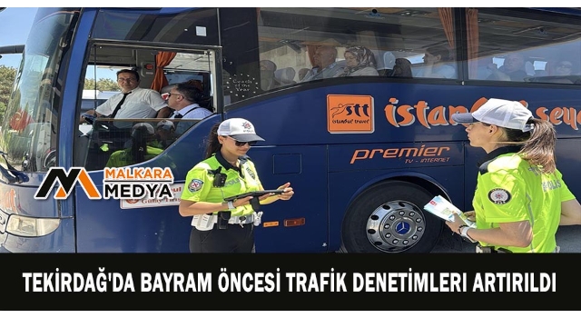 Tekirdağ'da bayram öncesi trafik denetimleri artırıldı