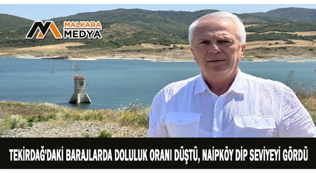 Tekirdağ'daki barajlarda doluluk oranı düştü, Naipköy dip seviyeyi gördü