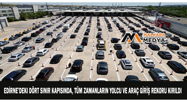Edirne’deki dört sınır kapısında, tüm zamanların yolcu ve araç giriş rekoru kırıldı