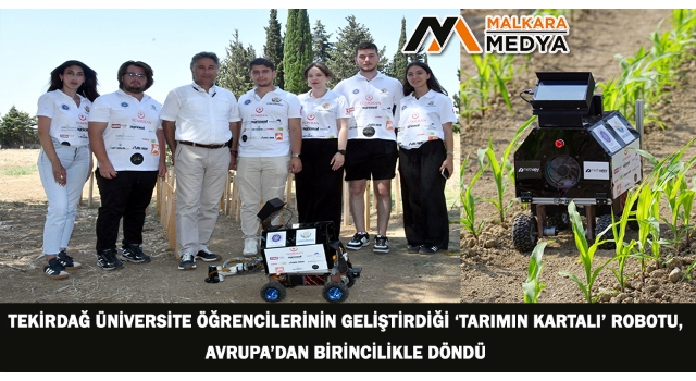 Tekirdağ Üniversite öğrencilerinin geliştirdiği ‘Tarımın Kartalı’ robotu, Avrupa’dan birincilikle döndü