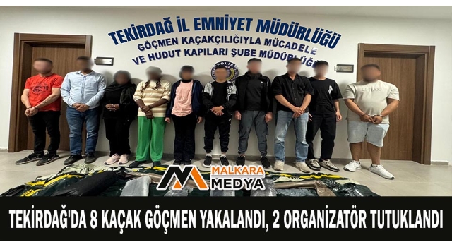 Tekirdağ'da 8 kaçak göçmen yakalandı, 2 organizatör tutuklandı