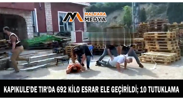 Kapıkule'de TIR'da 692 kilo esrar ele geçirildi; 10 tutuklama