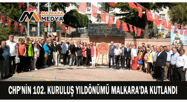 CHP'NİN 102. KURULUŞ YILDÖNÜMÜ MALKARA'DA KUTLANDI