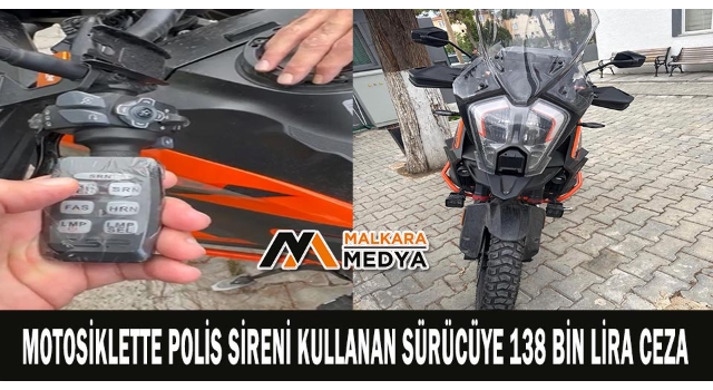 Motosiklette polis sireni kullanan sürücüye 138 bin lira ceza