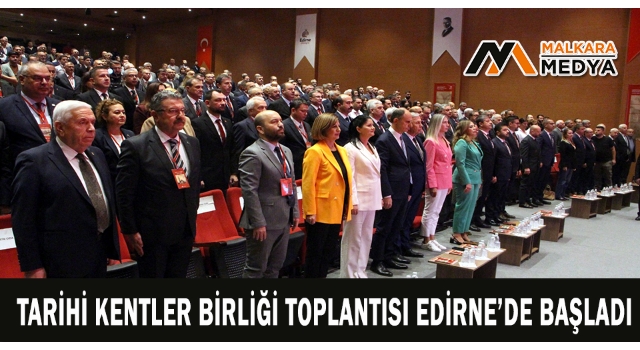 Tarihi Kentler Birliği toplantısı Edirne’de başladı