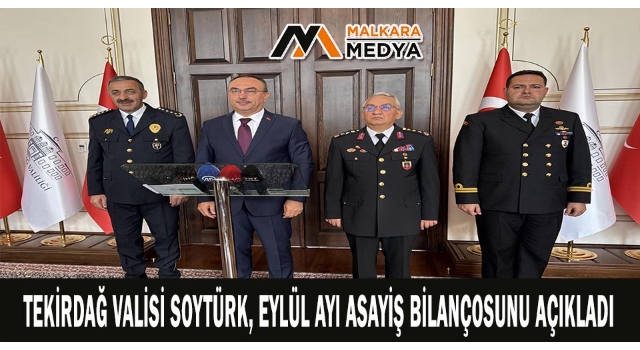 Tekirdağ Valisi Soytürk, Eylül ayı asayiş bilançosunu açıkladı