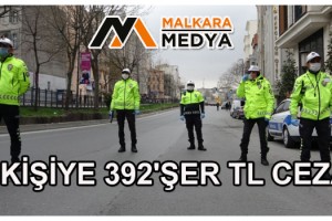 Sokağa çıkma yasağını ihlal eden 6 kişiye 392'şer TL ceza