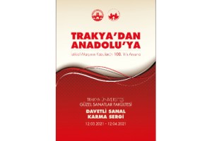 “Trakya’dan Anadolu’ya” isimli sanal karma sergi açılacak