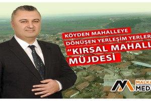 Malkara’da Mahalleye Dönüşen Köyler “Kırsal Mahalle” Oluyor