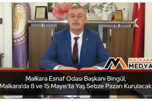 Malkara Esnaf Odası Başkanı Bingül, Malkara’da 8 ve 15 Mayıs’ta Yaş Sebze Pazarı Kurulacak