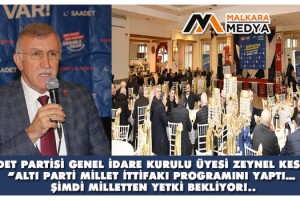 Saadet Partisi Genel İdare Kurulu Üyesi Zeynel Keskin; “Altı parti millet ittifakı programını yaptı… Şimdi milletten yetki bekliyor!..