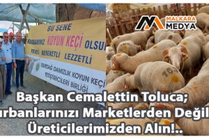 Başkan Toluca; Kurbanlarınızı Marketlerden Değil!.. Üreticilerimizden Alın!..