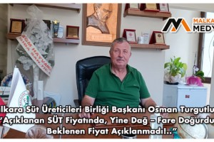 Osman Turgutlugil; “Açıklanan SÜT Fiyatında, Yine Dağ – Fare Doğurdu!.. Beklenen Fiyat Açıklanmadı!..”