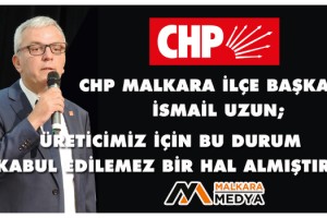 İSMAİL UZUN: Üreticimiz İçin Bu Durum Kabul Edilemez Bir Hal Almıştır!..