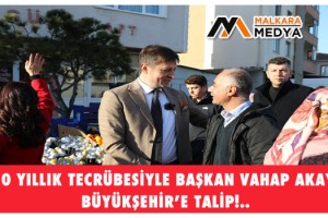 10 Yıllık Tecrübesiyle Başkan Vahap Akay Büyükşehir’e Talip!..