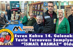 Evren Kahve 14. Geleneksel Tavla Turnuvası Şampiyonu “İSMAİL BASMAZ” Oldu