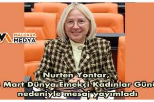 Nurten Yontar, “8 Mart Dünya Emekçi Kadınlar Günü” nedeniyle mesaj yayımladı