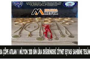 Kazara çöpe atılan 1 milyon 200 bin lira değerindeki ziynet eşyası sahibine teslim edildi