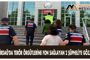 Tekirdağ'da terör örgütlerine fon sağlayan 2 şüpheliye gözaltı