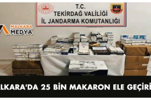Malkara'da 25 bin makaron ele geçirildi