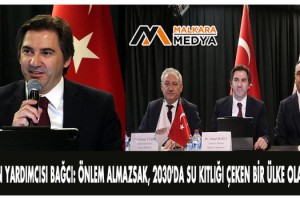 Bakan Yardımcısı Bağcı: Önlem almazsak, 2030'da su kıtlığı çeken bir ülke olacağız