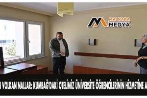 Başkan Volkan Nallar: Kumbağ'daki otelimiz üniversite öğrencilerinin hizmetine açılıyor