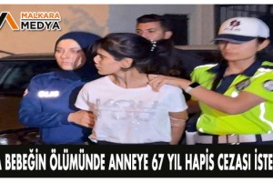 Sıla bebeğin ölümünde anneye 67 yıl hapis cezası istendi