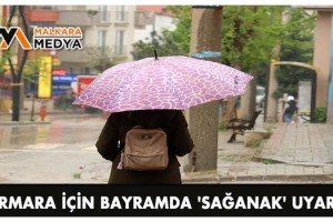 Marmara için bayramda 'sağanak' uyarısı